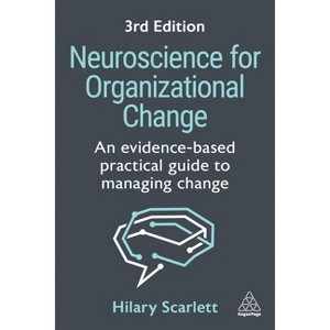 Neuroscience for Organizational Change - 3rd Edition by Hilary Scarlett - 1 of 1