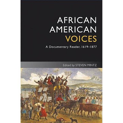 African American Voices 4e - (Uncovering the Past: Documentary Readers in American History) 4th Edition by  Steven Mintz (Paperback)