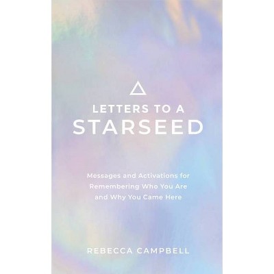 Letters to a Starseed - by  Rebecca Campbell (Paperback)