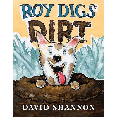 Roy Digs Dirt - (David Books) by  David Shannon (Hardcover)