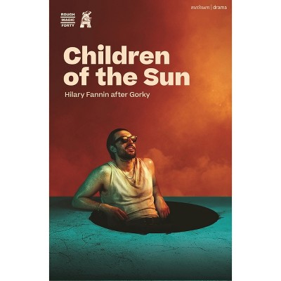 Children of the Sun - (Modern Plays) by  Hilary Fannin & Maxim Gorky (Paperback)