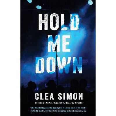 Hold Me Down - by  Clea Simon (Hardcover)