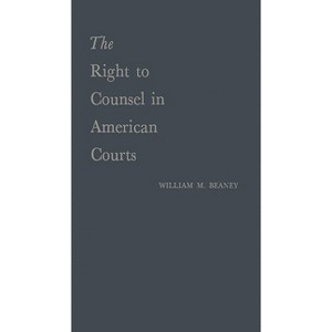 The Right to Counsel in American Courts - by  William Merritt Beaney (Hardcover) - 1 of 1