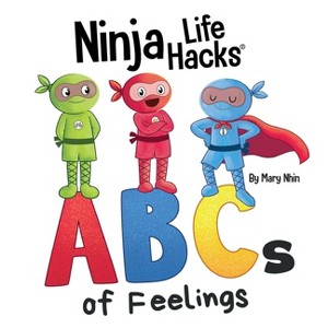 Ninja Life Hacks ABCs of Feelings - (Little Ninja Life Hacks) by  Mary Nhin (Hardcover) - 1 of 1