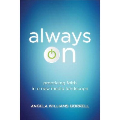 Always on - (Theology for the Life of the World) by  Angela Williams Gorrell (Paperback)