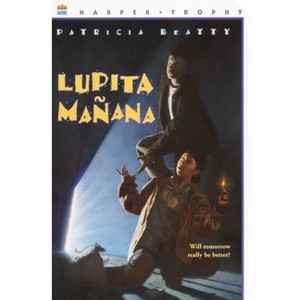 Lupita Manana - (Harper Trophy Books (Paperback)) by  Patricia Beatty (Paperback) - 1 of 1