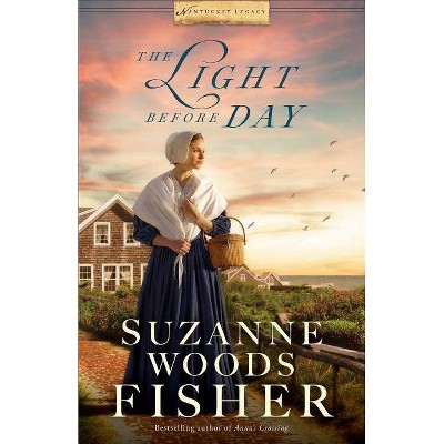 The Light Before Day - (Nantucket Legacy) by  Suzanne Woods Fisher (Paperback)