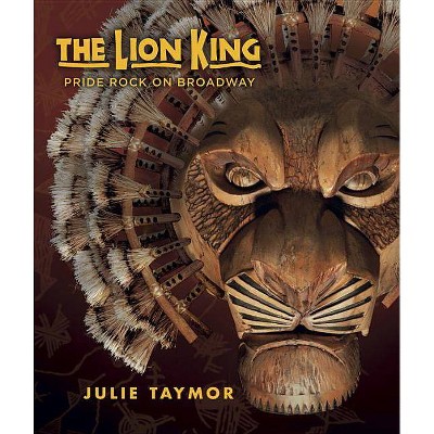 The Lion King - by  Julie Taymor (Hardcover)