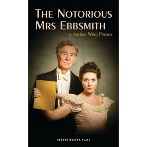 Notorious Mrs Ebbsmith (Revised) - (Oberon Modern Plays) by  Arthur Wing Pinero (Paperback) - 1 of 1