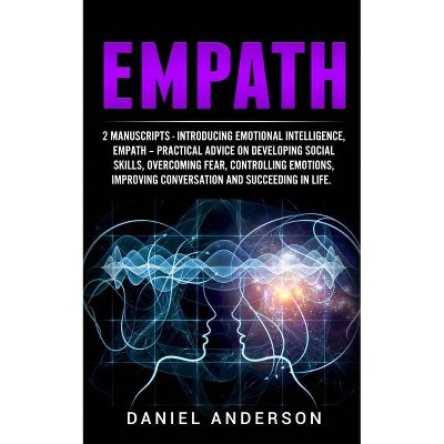 Empath - (Mastery Emotional Intelligence and Soft Skills) by  Daniel Anderson (Paperback)