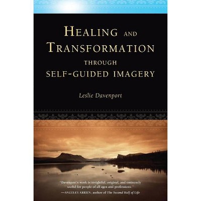 Healing and Transformation Through Self-Guided Imagery - by  Leslie Davenport (Paperback)