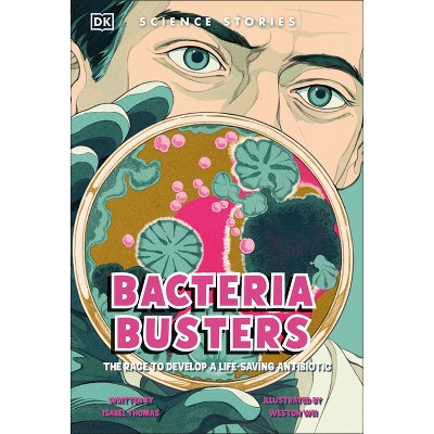 Bacteria Busters - (DK Science Stories) by  Isabel Thomas (Paperback)