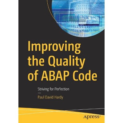 Improving the Quality of ABAP Code - by  Paul David Hardy (Paperback)