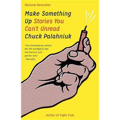 Make Something Up - by  Chuck Palahniuk (Paperback)