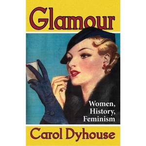 Glamour - by  Carol Dyhouse (Paperback) - 1 of 1