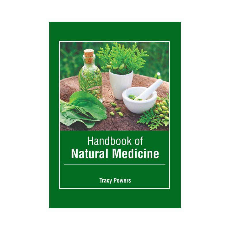 Handbook of Natural Medicine - by  Tracy Powers (Hardcover), 1 of 2