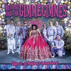 Me First & Gimme Gimmes - Blow It At Madison's Quinceanera! (CD) - 1 of 1