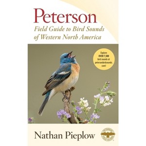 Peterson Field Guide to Bird Sounds of Western North America - (Peterson Field Guides) by  Nathan Pieplow (Paperback) - 1 of 1