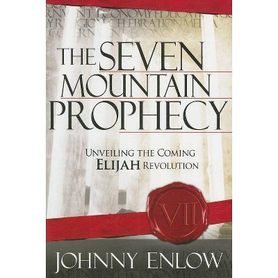 Seven Mountain Prophecy - by  Johnny Enlow (Paperback)