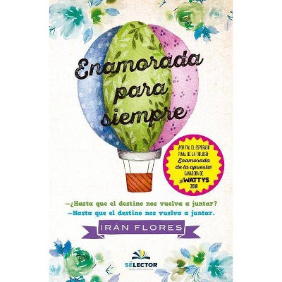 Enamorada Para Siempre - by  Iran Marcela Flores (Paperback)