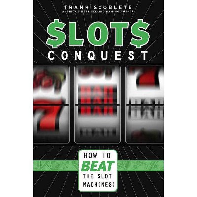 Slots Conquest - by  Frank Scoblete (Paperback)