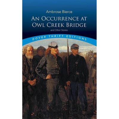  An Occurrence at Owl Creek Bridge and Other Stories - (Dover Thrift Editions) by  Ambrose Bierce (Paperback) 