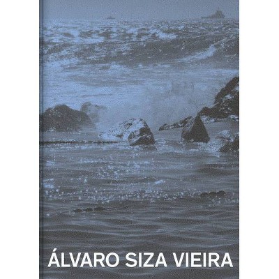 Álvaro Siza Viera: A Pool in the Sea - by  Kenneth Frampton & Vincent Mentzel (Hardcover)