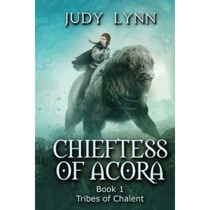 Chieftess of Acora - (Tribes of Chalent) by  Judy Lynn (Paperback) - 1 of 1