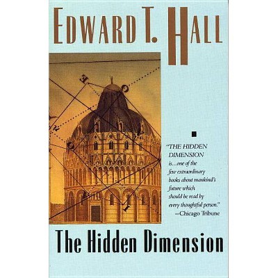 The Hidden Dimension - (Anchor Books a Doubleday Anchor Book) by  Edward T Hall (Paperback)