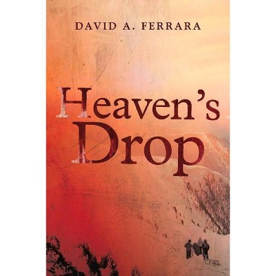 Heaven's Drop - by  A Ferrara (Paperback)