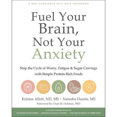 Fuel Your Brain, Not Your Anxiety - by  Kristen Allott & Natasha Duarte (Paperback)