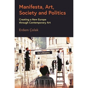 Manifesta, Art, Society and Politics - by  Erdem Çolak (Paperback) - 1 of 1