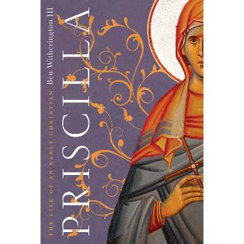 Priscilla - by  Ben Witherington III (Paperback)
