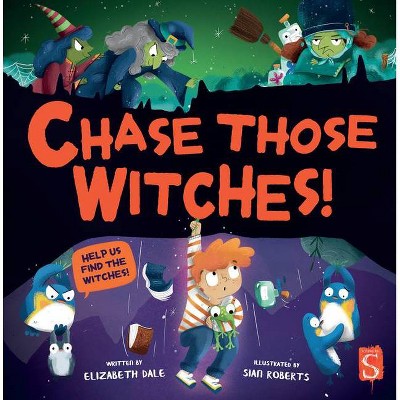 Chase Those Witches! - by  Elizabeth Dale (Hardcover)