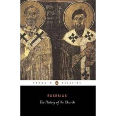 The History of the Church - (Penguin Classics) by  Eusebius (Paperback)