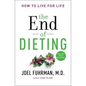 The End of Dieting - (Eat for Life) by  Joel Fuhrman (Paperback) - 1 of 1