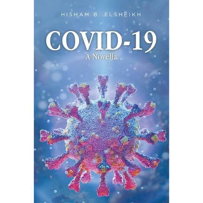 Covid-19 - by  Hisham B Elsheikh (Paperback)