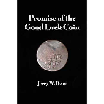 Promise of the Good Luck Coin - by  Jerry W Dean (Paperback)