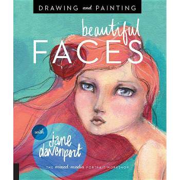 Drawing and Painting Beautiful Faces - by  Jane Davenport (Paperback)