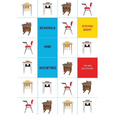Schools and Societies - 3rd Edition by  Steven Brint (Paperback)