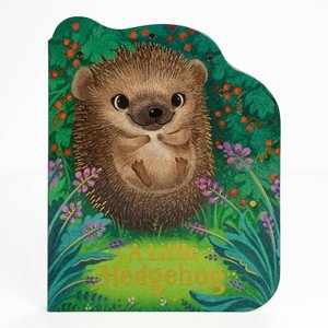 A Little Hedgehog - by Rosalee Wren (Board Book) - 1 of 1