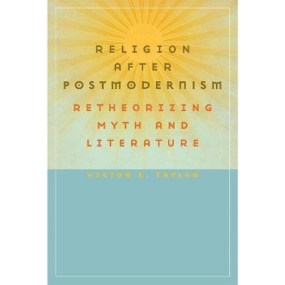 Religion After Postmodernism - (Studies in Religion and Culture) by  Victor E Taylor (Paperback)