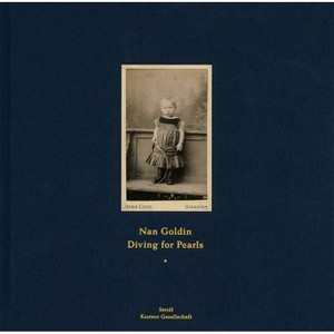 Nan Goldin: Diving for Pearls - by  Glenn O'Brien (Hardcover) - 1 of 1