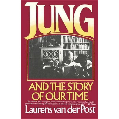 Jung and the Story of Our Time - by  Laurens Van Der Post (Paperback)