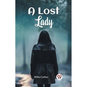 A Lost Lady - by  Willa Cather (Paperback) - 1 of 1