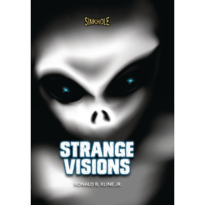 Strange Visions - (Sinkhole) by  Ronald B Kline (Paperback)