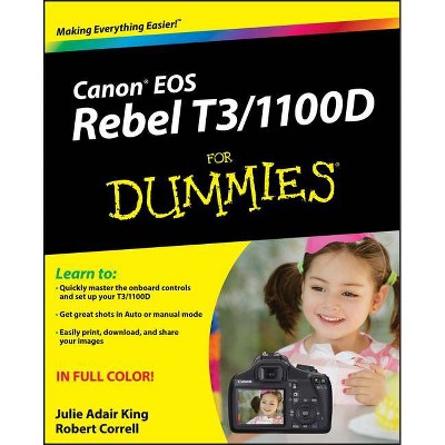 Canon EOS Rebel T3/1100d for Dummies - (For Dummies) by  Julie Adair King & Robert Correll (Paperback)