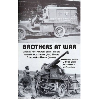 Brothers at War - by  Alan Hammond Nichols & Alan Nichols (Hardcover)