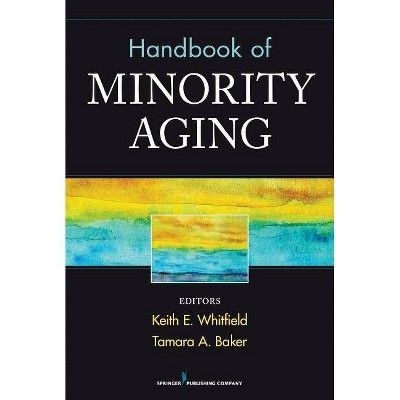 Handbook of Minority Aging - by  Keith Whitfield & Tamara Baker (Paperback)