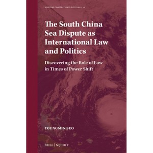 The South China Sea Dispute as International Law and Politics - (Maritime Cooperation in East Asia) by  Youngmin Seo (Hardcover) - 1 of 1